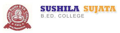 SUSHILA SUJATA B.ED. COLLEGE